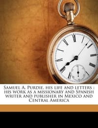 Samuel A. Purdie, His Life and Letters