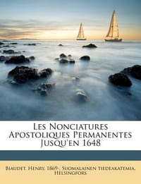 Les Nonciatures Apostoliques Permanentes Jusqu'en 1648