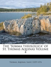 The \Summa Theologica\" of St. Thomas Aquinas Volume 4"