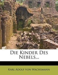 Die Kinder Des Nebels...