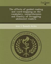 The Effects of Guided Reading and Word-Mapping on the Vocabulary, Comprehension and Fluency of Struggling Adolescent Readers.