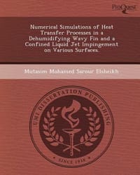 Numerical Simulations of Heat Transfer Processes in a Dehumidifying Wavy Fin and a Confined Liquid Jet Impingement on Various Surfaces.