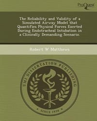 The Reliability and Validity of a Simulated Airway Model That Quantifies Physical Forces Exerted During Endotracheal Intubation in a Clinically Demand