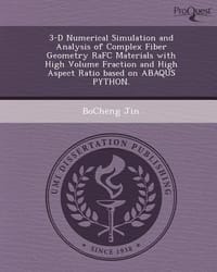 3-D Numerical Simulation and Analysis of Complex Fiber Geometry Rafc Materials with High Volume Fraction and High Aspect Ratio Based on Abaqus Python. - Jin, Bocheng
