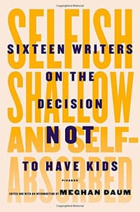 Selfish, Shallow, and Self-Absorbed - Meghan Daum