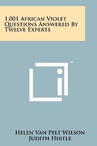 1,001 African Violet Questions Answered by Twelve Experts