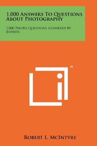 1,000 Answers to Questions about Photography