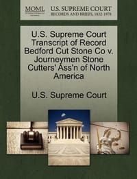 U.S. Supreme Court Transcript of Record Bedford Cut Stone Co V. Journeymen Stone Cutters' Ass'n of North America
