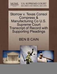 Storrow V. Texas Consol Compress & Manufacturing Co U.S. Supreme Court Transcript of Record with Supporting Pleadings