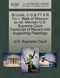 St Louis, C G & FT S R Co V. State of Missouri Ex Rel. Merriam U.S. Supreme Court Transcript of Record with Supporting Pleadings