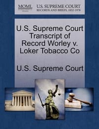U.S. Supreme Court Transcript of Record Worley V. Loker Tobacco Co