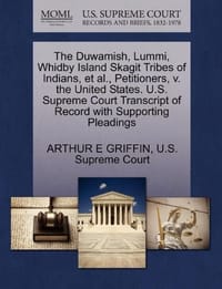 The Duwamish, Lummi, Whidby Island Skagit Tribes of Indians, et al., Petitioners, V. the United States. U.S. Supreme Court Transcript of Record with S