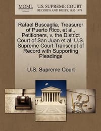 Rafael Buscaglia, Treasurer of Puerto Rico, et al., Petitioners, V. the District Court of San Juan et al. U.S. Supreme Court Transcript of Record with
