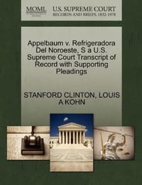 Appelbaum V. Refrigeradora del Noroeste, S A U.S. Supreme Court Transcript of Record with Supporting Pleadings
