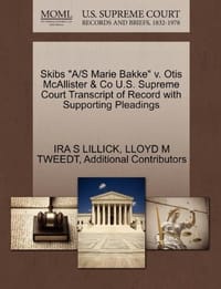 Skibs "A/S Marie Bakke" V. Otis McAllister & Co U.S. Supreme Court Transcript of Record with Supporting Pleadings - Additional Contributors