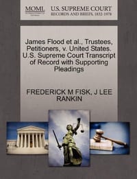 James Flood et al., Trustees, Petitioners, V. United States. U.S. Supreme Court Transcript of Record with Supporting Pleadings