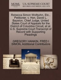 Rebecca Simon Wolfsohn, Etc., Petitioner, V. Hon. David L. Bazelon, Chief Judge, United States Court of Appeals for the District of Columbia Circuit, - Additional Contributors