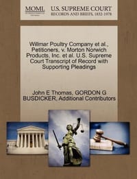 Willmar Poultry Company et al., Petitioners, V. Morton Norwich Products, Inc. et al. U.S. Supreme Court Transcript of Record with Supporting Pleadings - Additional Contributors