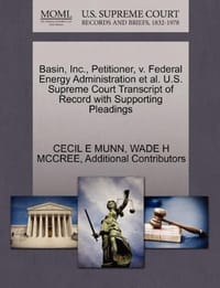 Basin, Inc., Petitioner, V. Federal Energy Administration et al. U.S. Supreme Court Transcript of Record with Supporting Pleadings - Additional Contributors
