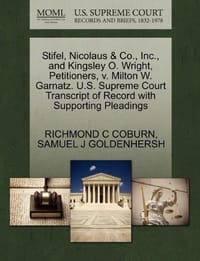 Stifel, Nicolaus & Co., Inc., and Kingsley O. Wright, Petitioners, V. Milton W. Garnatz. U.S. Supreme Court Transcript of Record with Supporting Plead