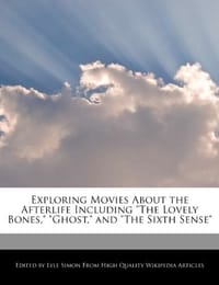 Exploring Movies about the Afterlife Including "The Lovely Bones," "Ghost," and "The Sixth Sense" - Simon, Lyle