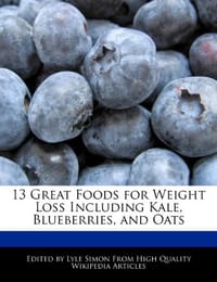13 Great Foods for Weight Loss Including Kale, Blueberries, and Oats - Simon, Lyle