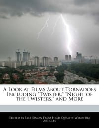 A Look at Films about Tornadoes Including "Twister," "Night of the Twisters," and More - Simon, Lyle
