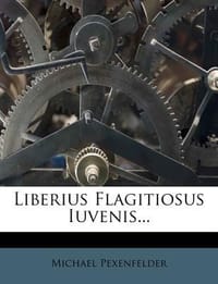 Liberius Flagitiosus Iuvenis...