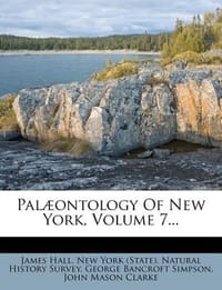 Pal?ontology of New York, Volume 7... - Hall, James; New York (State) Natural History Survey; George Bancroft Simpson