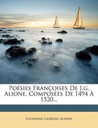 Po Sies Fran Oises de J.G. Alione, Compos Es de 1494 1520...