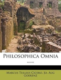 Philosophica Omnia ...... - Cicero, Marcus Tullius; Jo Aug Goerenz;