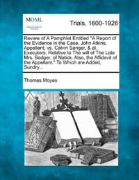 Review of a Pamphlet Entitled "A Report of the Evidence in the Case, John Atkins, Appellant, vs. Calvin Sanger, & Al. Executors, Relative to the Will