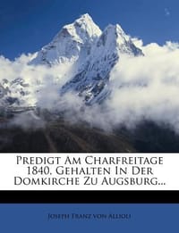 Predigt Am Charfreitage 1840, Gehalten in Der Domkirche Zu Augsburg...