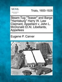 Steam-Tug \Teaser\" and Barge \"Harrisburg\" Harry W. Law Claimant