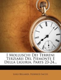 I Molluschi Dei Terreni Terziarii del Piemonte E Della Liguria, Parts 23-24...