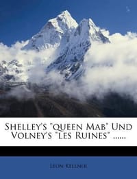 Shelley's \Queen Mab\" Und Volney's \"Les Ruines\" ......" - Kellner, Leon