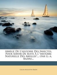 Abr G de L'Histoire Des Insectes, Pour Servir de Suite L'\Histoire Naturelle Des Abeilles..\".