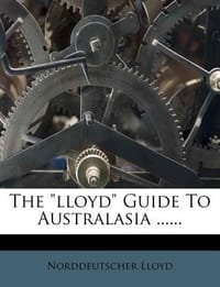 The \Lloyd\" Guide to Australasia ......"