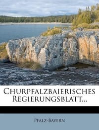 Churpfalzbaierisches Regierungsblatt...