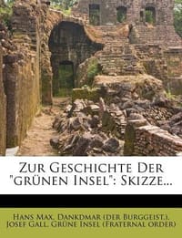Zur Geschichte Der \Gr Nen Insel\"