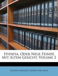 Hypatia, Oder Neue Feinde Mit Altem Gesicht, Volume 2