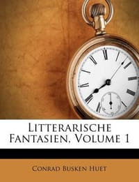 Litterarische Fantasien, Volume 1