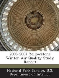 2006-2007 Yellowstone Winter Air Quality Study Report