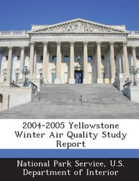 2004-2005 Yellowstone Winter Air Quality Study Report