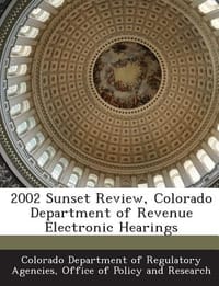 2002 Sunset Review, Colorado Department of Revenue Electronic Hearings