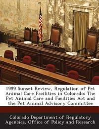 1999 Sunset Review, Regulation of Pet Animal Care Facilities in Colorado