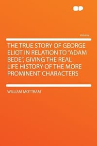 The True Story of George Eliot in Relation to \Adam Bede