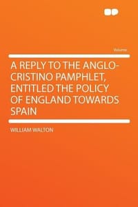 A Reply to the Anglo-Cristino Pamphlet, Entitled the Policy of England Towards Spain