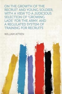 On the Growth of the Recruit and Young Soldier, with a View to a Judicious Selection of \Growing Lads\" for the Army