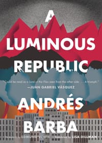 A Luminous Republic - Andrés Barba